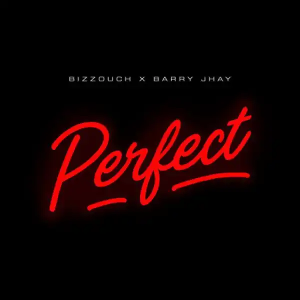 Bizzouch - Perfect ft. Barry Jhay